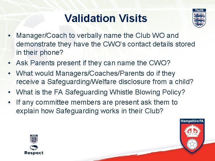 Validation Visits • Manager/Coach to verbally name the Club WO and demonstrate they have