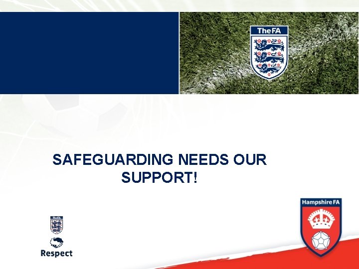 SAFEGUARDING NEEDS OUR SUPPORT! 