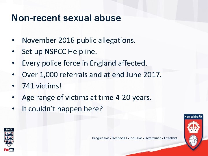 Non-recent sexual abuse • • November 2016 public allegations. Set up NSPCC Helpline. Every