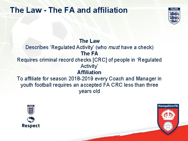 The Law - The FA and affiliation The Law Describes ‘Regulated Activity’ (who must