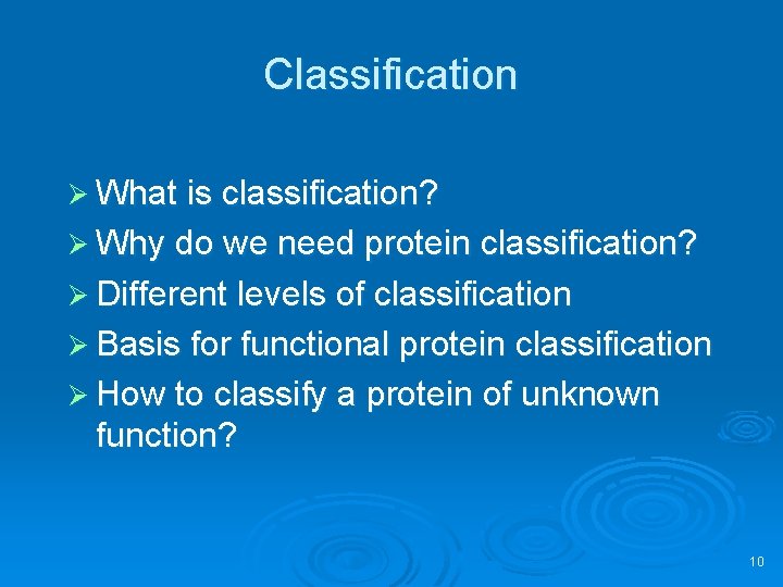 Classification Ø What is classification? Ø Why do we need protein classification? Ø Different