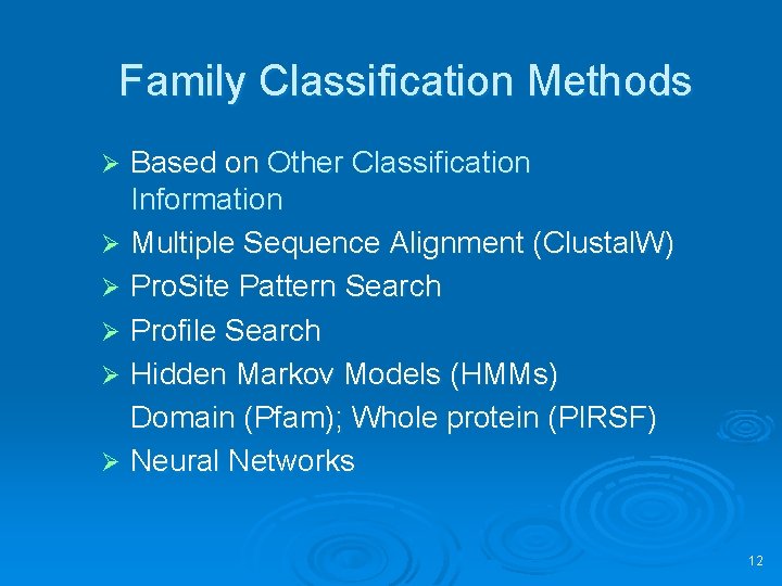 Family Classification Methods Based on Other Classification Information Ø Multiple Sequence Alignment (Clustal. W)
