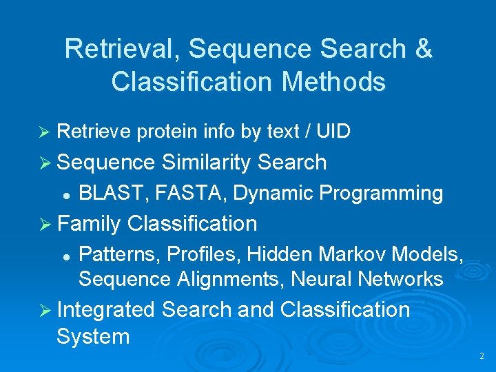 Retrieval, Sequence Search & Classification Methods Ø Retrieve protein info by text / UID