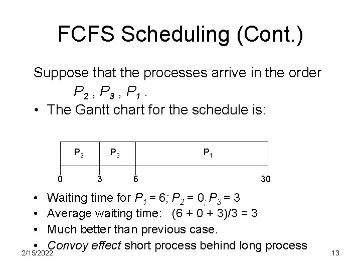 FCFS Scheduling (Cont. ) Suppose that the processes arrive in the order P 2