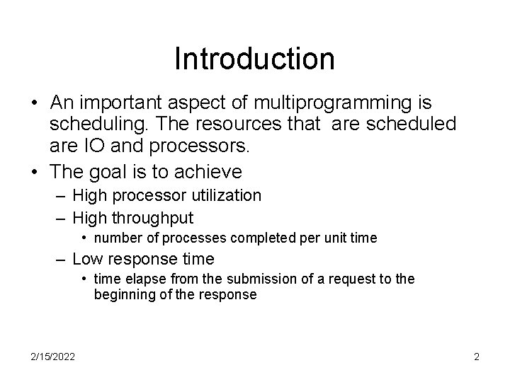 Introduction • An important aspect of multiprogramming is scheduling. The resources that are scheduled