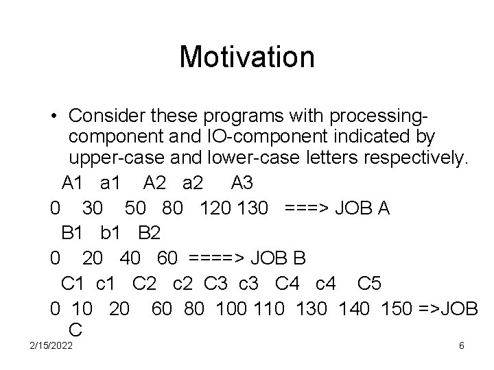 Motivation • Consider these programs with processingcomponent and IO-component indicated by upper-case and lower-case