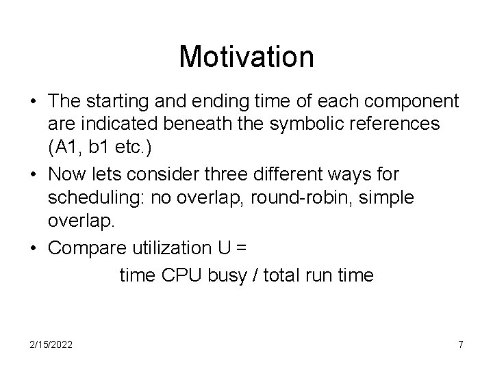 Motivation • The starting and ending time of each component are indicated beneath the
