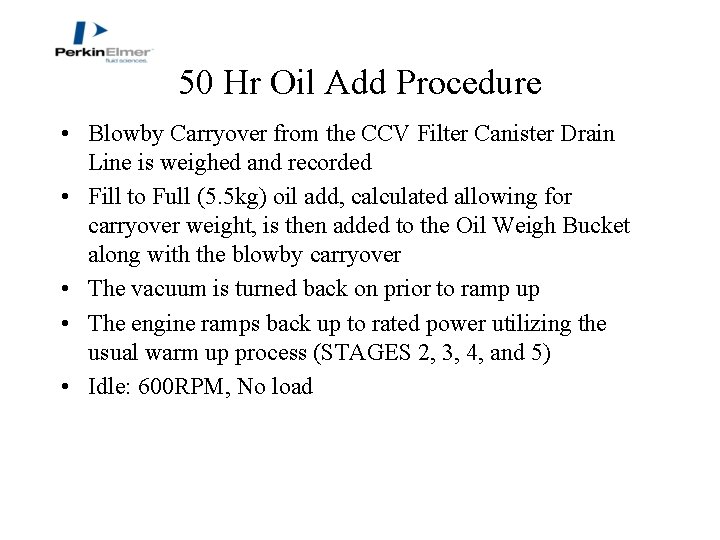 50 Hr Oil Add Procedure • Blowby Carryover from the CCV Filter Canister Drain