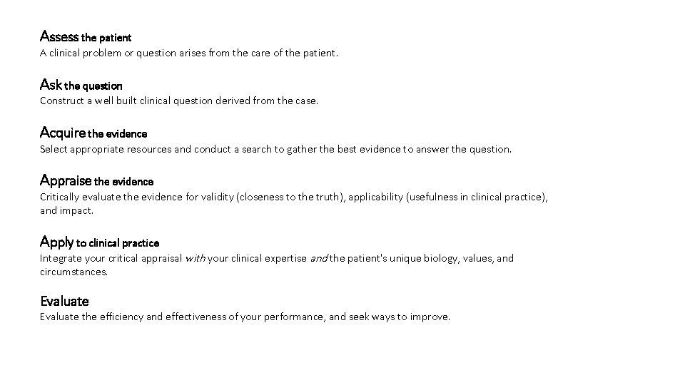 Assess the patient A clinical problem or question arises from the care of the