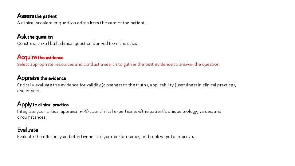 Assess the patient A clinical problem or question arises from the care of the