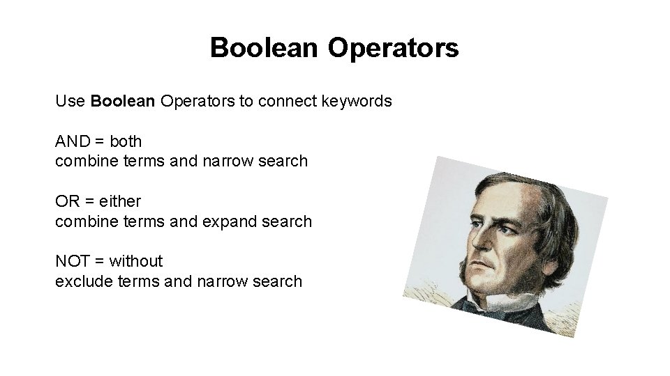Boolean Operators Use Boolean Operators to connect keywords AND = both combine terms and