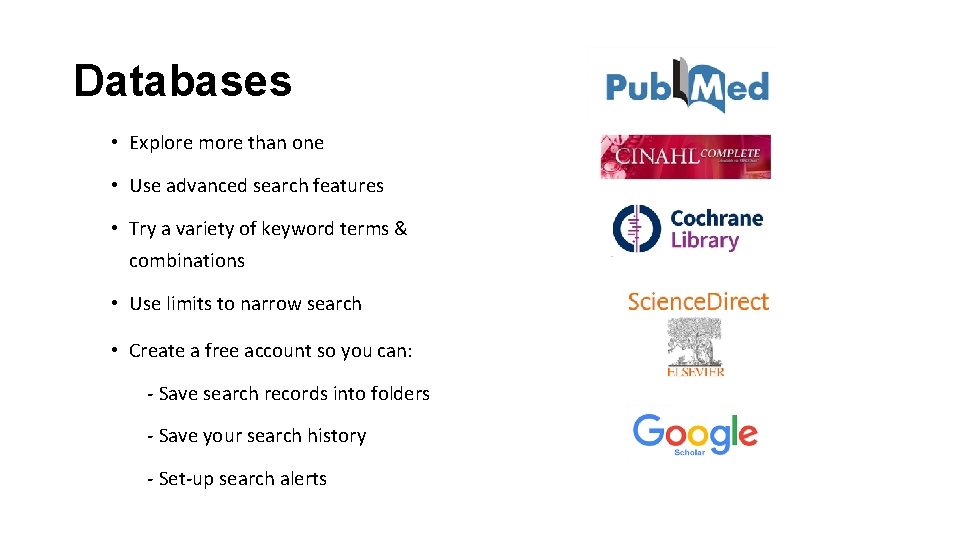 Databases • Explore more than one • Use advanced search features • Try a