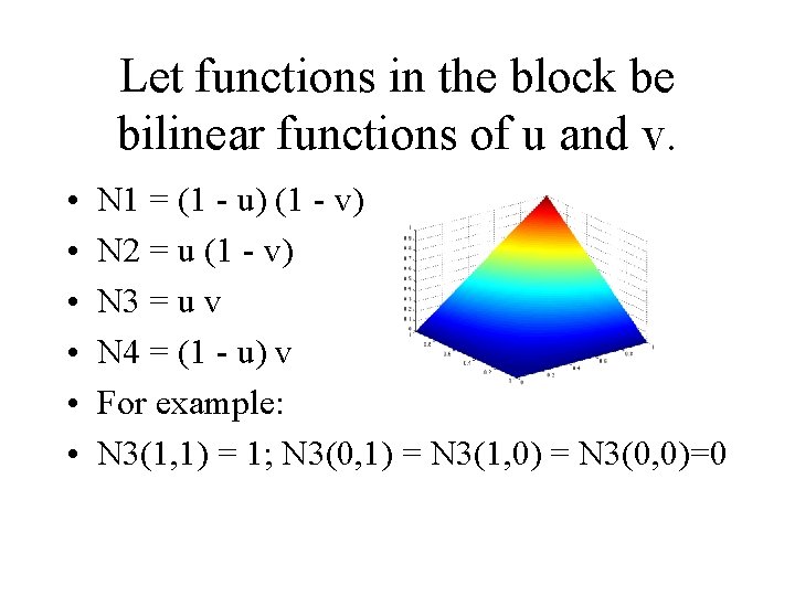 Let functions in the block be bilinear functions of u and v. • •