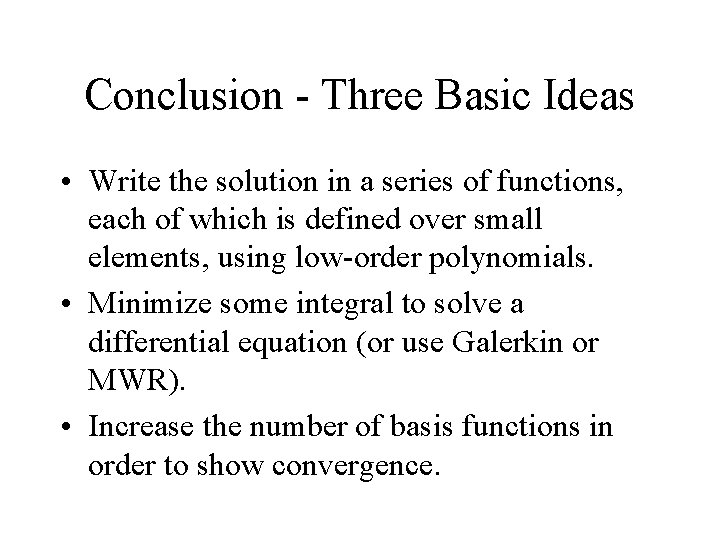 Conclusion - Three Basic Ideas • Write the solution in a series of functions,