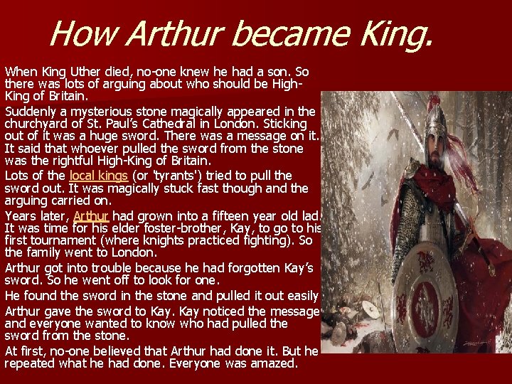 How Arthur became King. When King Uther died, no-one knew he had a son.