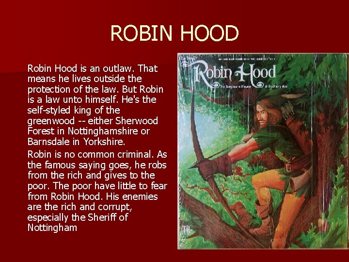 ROBIN HOOD Robin Hood is an outlaw. That means he lives outside the protection