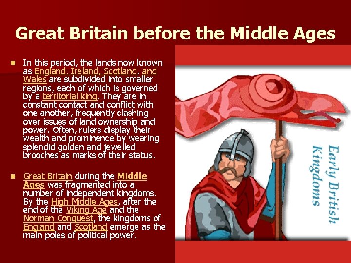 Great Britain before the Middle Ages n In this period, the lands now known