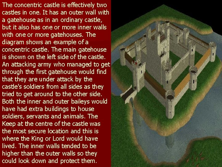 The concentric castle is effectively two castles in one. It has an outer wall