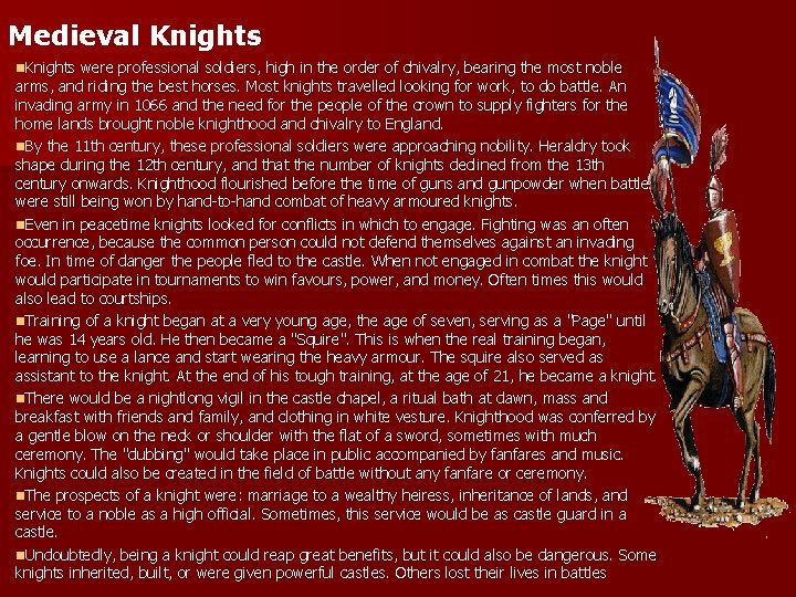 Medieval Knights n. Knights were professional soldiers, high in the order of chivalry, bearing