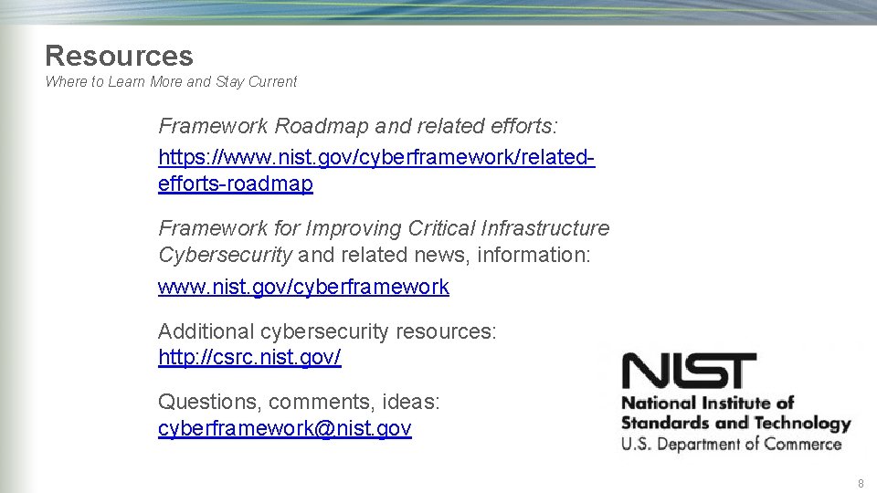 Resources Where to Learn More and Stay Current Framework Roadmap and related efforts: https: