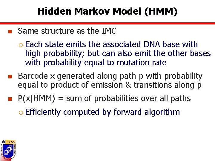Hidden Markov Model (HMM) n Same structure as the IMC ¡ Each state emits
