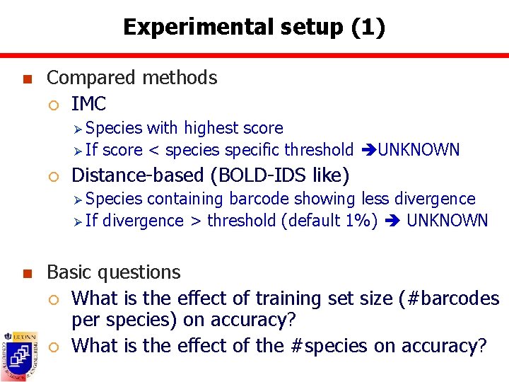 Experimental setup (1) n Compared methods ¡ IMC Ø Species with highest score Ø