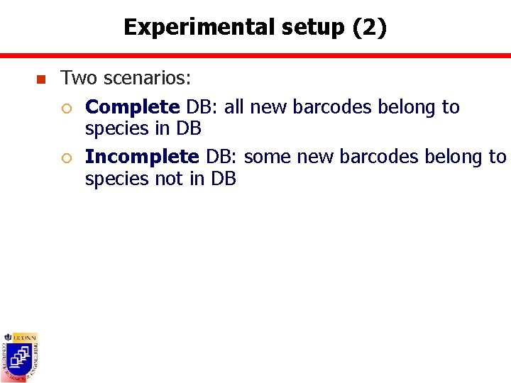 Experimental setup (2) n Two scenarios: ¡ Complete DB: all new barcodes belong to