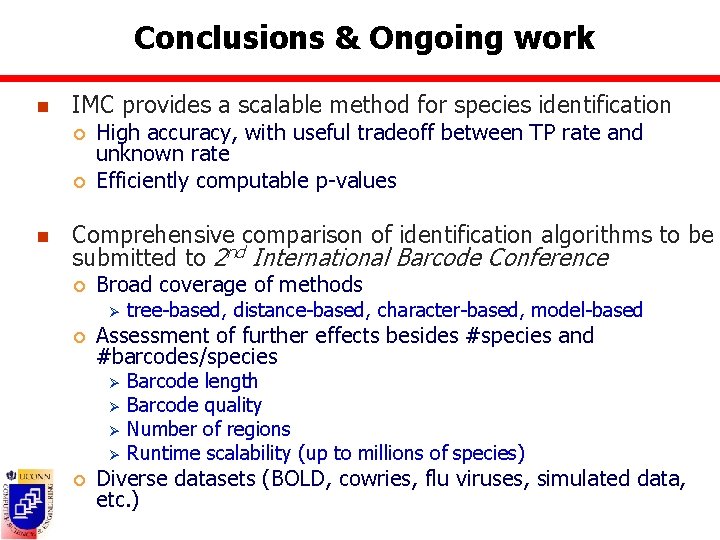 Conclusions & Ongoing work n IMC provides a scalable method for species identification ¡