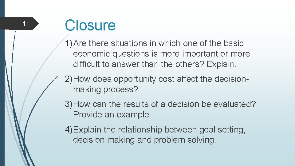 11 Closure 1) Are there situations in which one of the basic economic questions