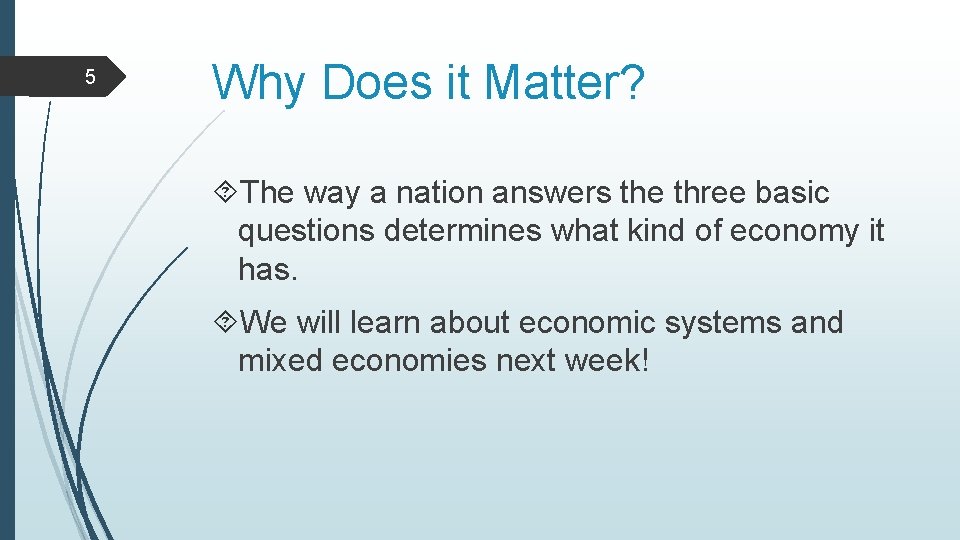 5 Why Does it Matter? The way a nation answers the three basic questions
