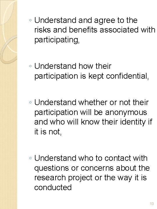 ◦ Understand agree to the risks and benefits associated with participating, ◦ Understand how