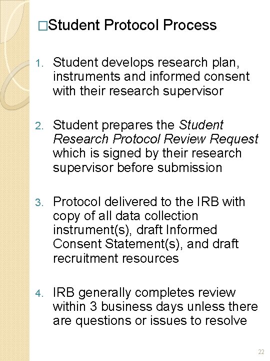 �Student Protocol Process 1. Student develops research plan, instruments and informed consent with their