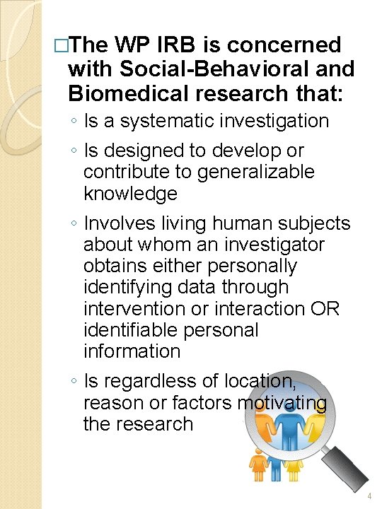 �The WP IRB is concerned with Social-Behavioral and Biomedical research that: ◦ Is a