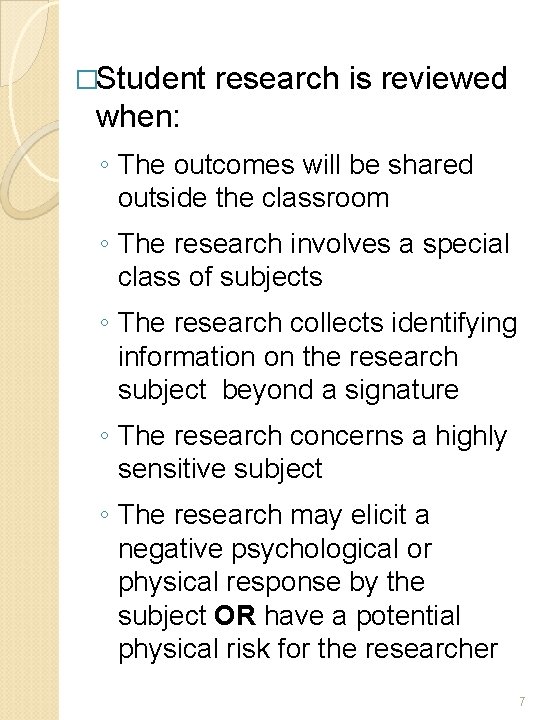 �Student research is reviewed when: ◦ The outcomes will be shared outside the classroom