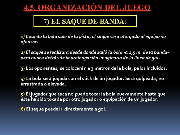 4. 5. ORGANIZACIÓN DEL JUEGO 7) EL SAQUE DE BANDA: 1) Cuando la bola