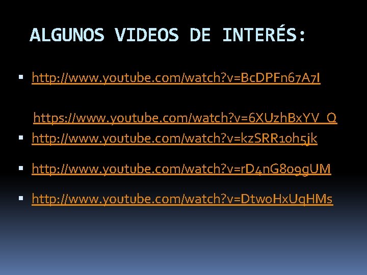 ALGUNOS VIDEOS DE INTERÉS: http: //www. youtube. com/watch? v=Bc. DPFn 67 A 7 I