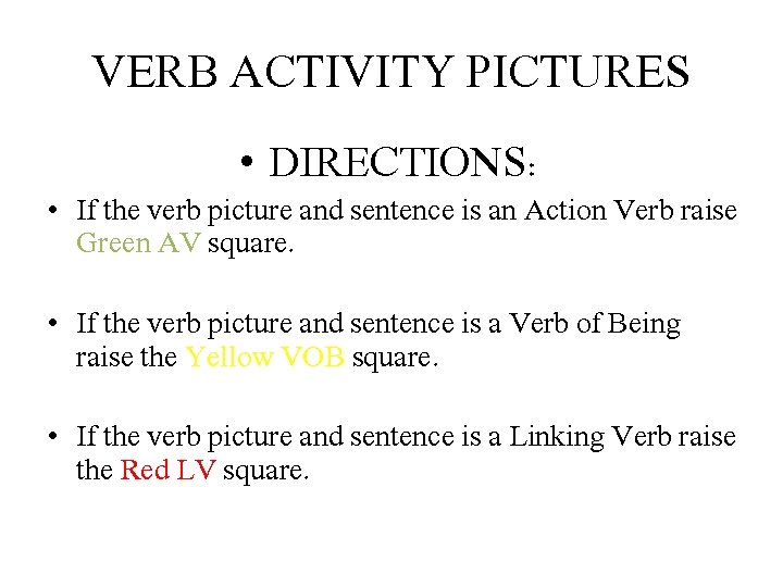 VERB ACTIVITY PICTURES • DIRECTIONS: • If the verb picture and sentence is an