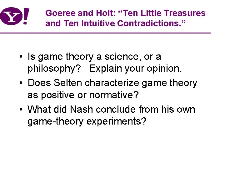Goeree and Holt: “Ten Little Treasures and Ten Intuitive Contradictions. ” • Is game
