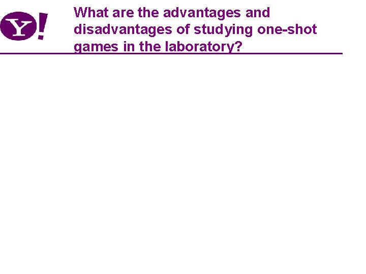 What are the advantages and disadvantages of studying one-shot games in the laboratory? 