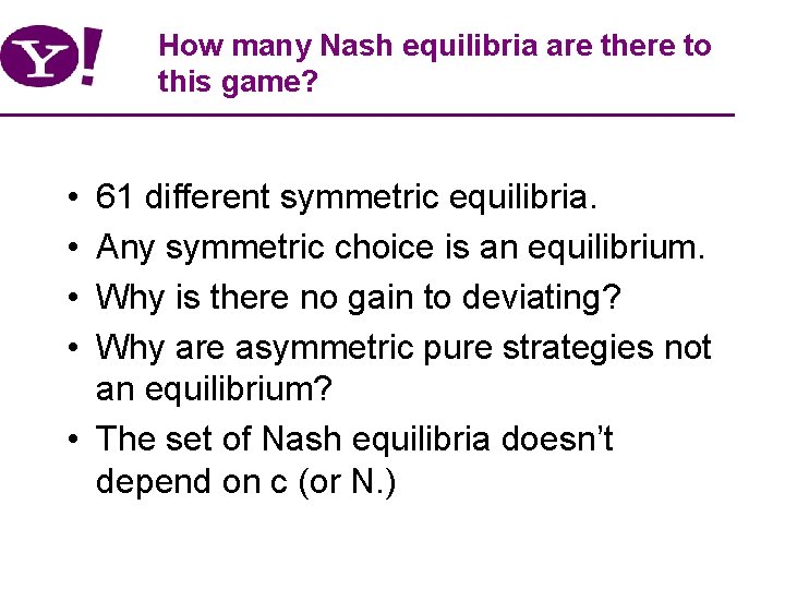 How many Nash equilibria are there to this game? • • 61 different symmetric