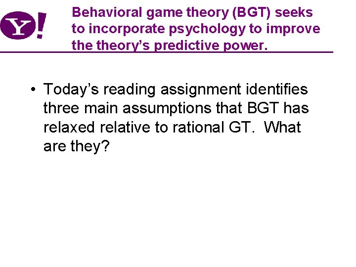 Behavioral game theory (BGT) seeks to incorporate psychology to improve theory’s predictive power. •