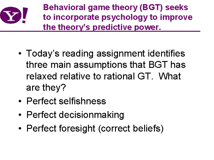 Behavioral game theory (BGT) seeks to incorporate psychology to improve theory’s predictive power. •