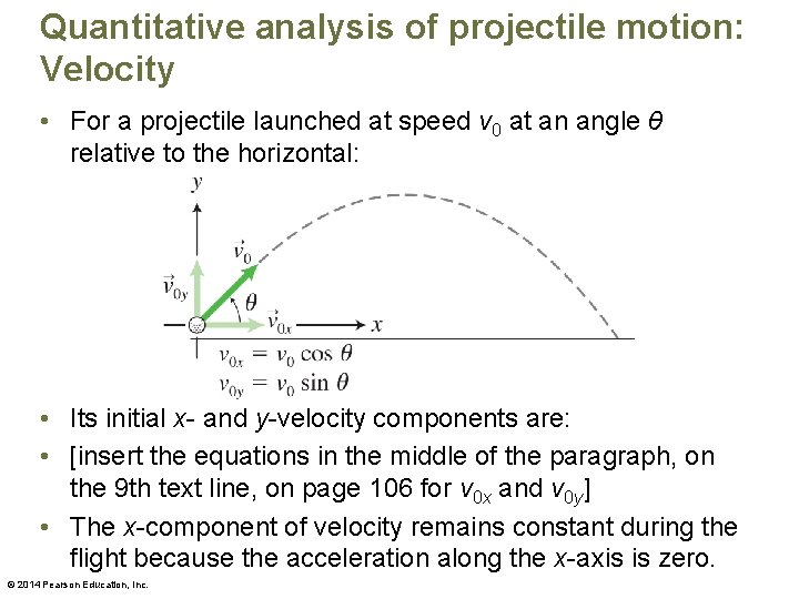 Quantitative analysis of projectile motion: Velocity • For a projectile launched at speed v
