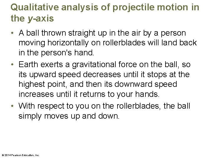 Qualitative analysis of projectile motion in the y-axis • A ball thrown straight up