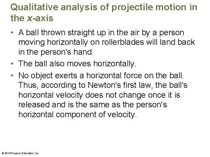 Qualitative analysis of projectile motion in the x-axis • A ball thrown straight up
