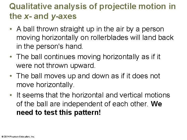 Qualitative analysis of projectile motion in the x- and y-axes • A ball thrown