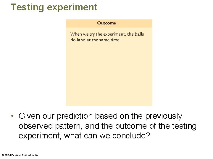 Testing experiment • Given our prediction based on the previously observed pattern, and the