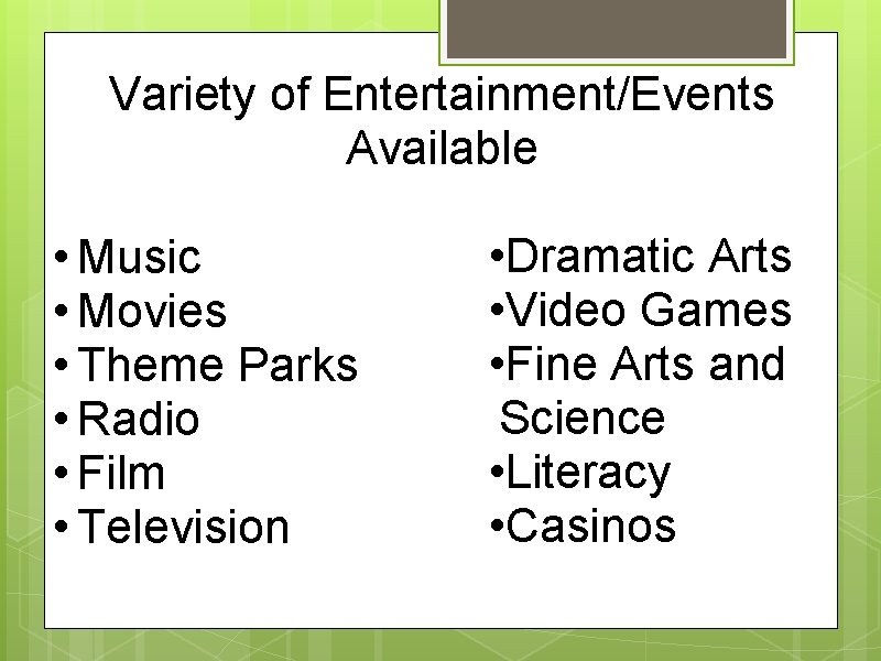 Variety of Entertainment/Events Available • Music • Movies • Theme Parks • Radio •