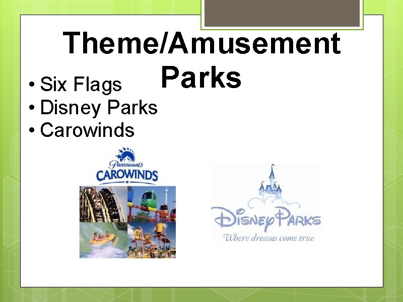 Theme/Amusement Parks • Six Flags • Disney Parks • Carowinds 