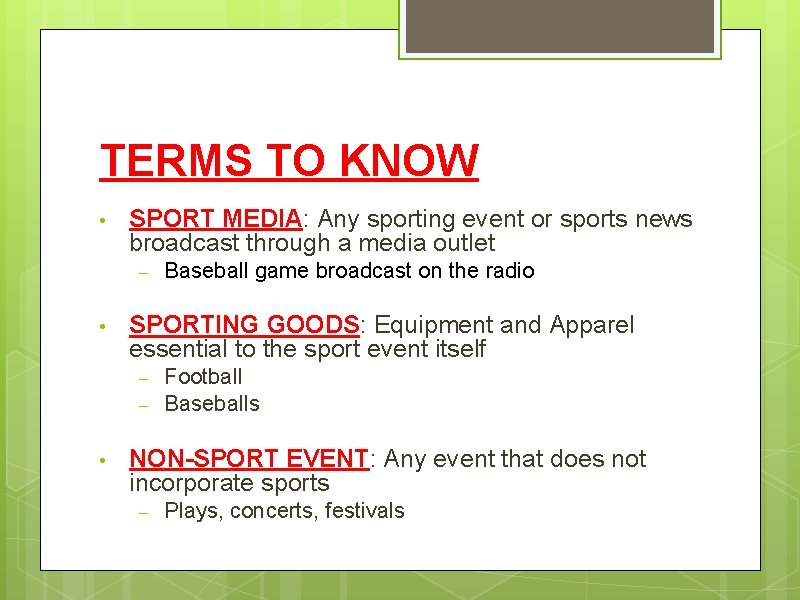 TERMS TO KNOW • SPORT MEDIA: Any sporting event or sports news broadcast through